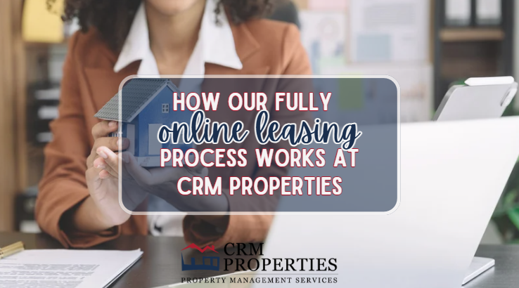 How Our Fully Online Leasing Process Works at CRM Properties